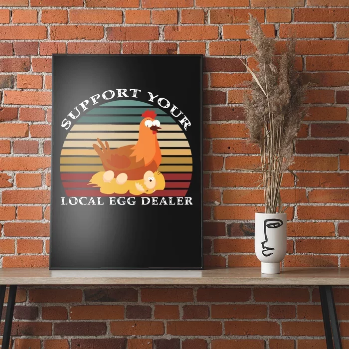 Support Your Local Egg Dealer Farmer Chicken Egg Lover Poster