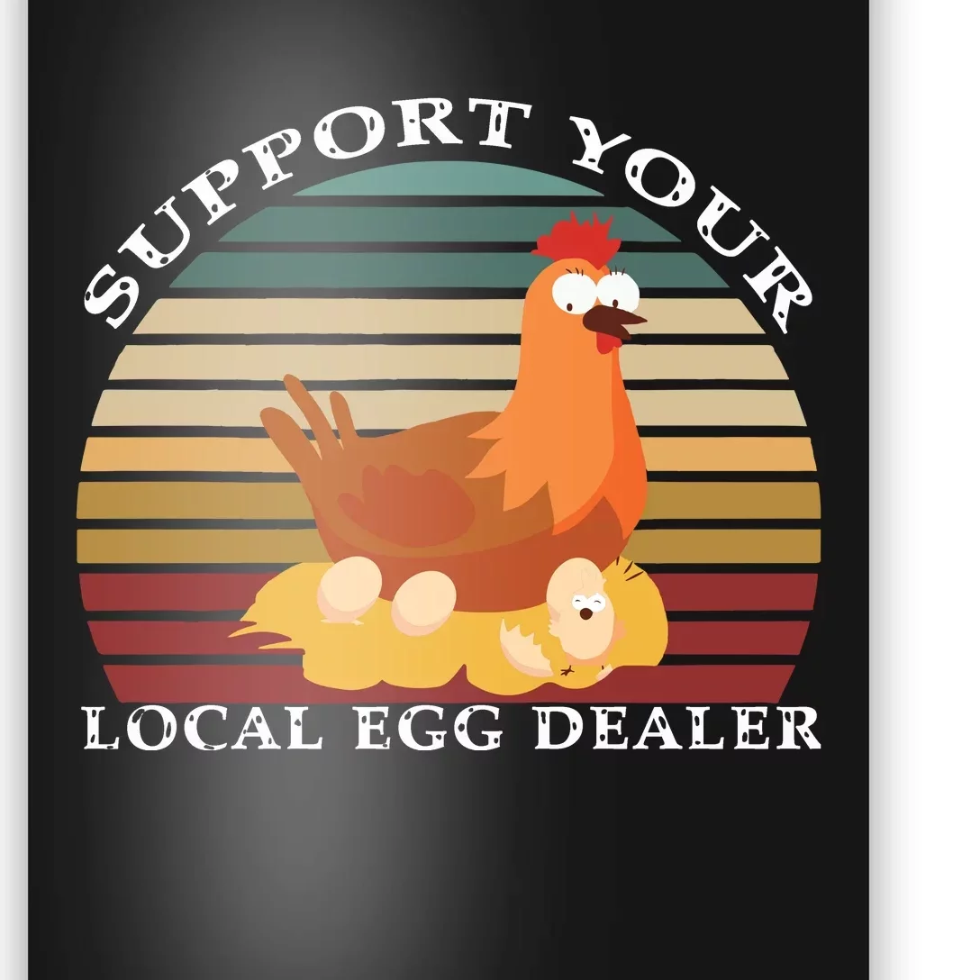 Support Your Local Egg Dealer Farmer Chicken Egg Lover Poster