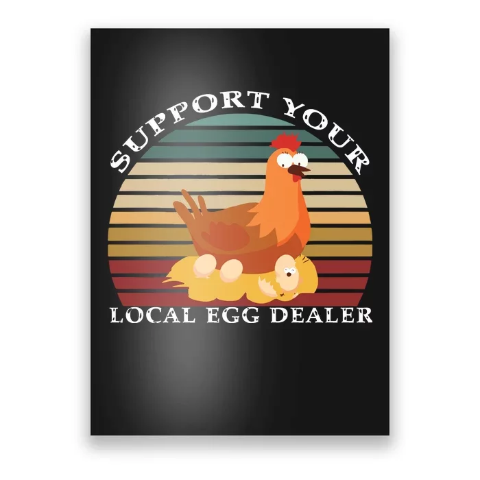 Support Your Local Egg Dealer Farmer Chicken Egg Lover Poster