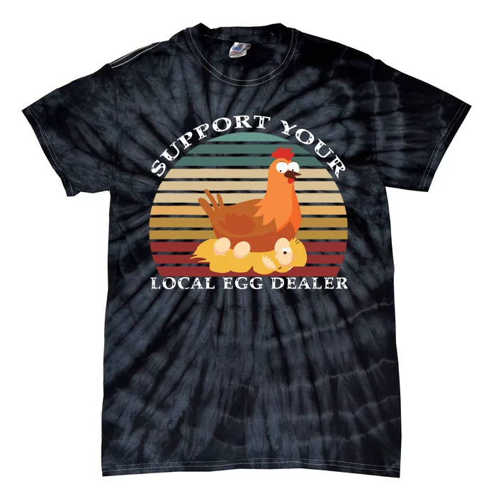 Support Your Local Egg Dealer Farmer Chicken Egg Lover Tie-Dye T-Shirt