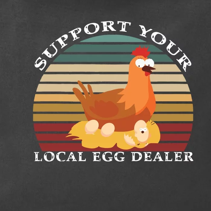 Support Your Local Egg Dealer Farmer Chicken Egg Lover Zip Tote Bag