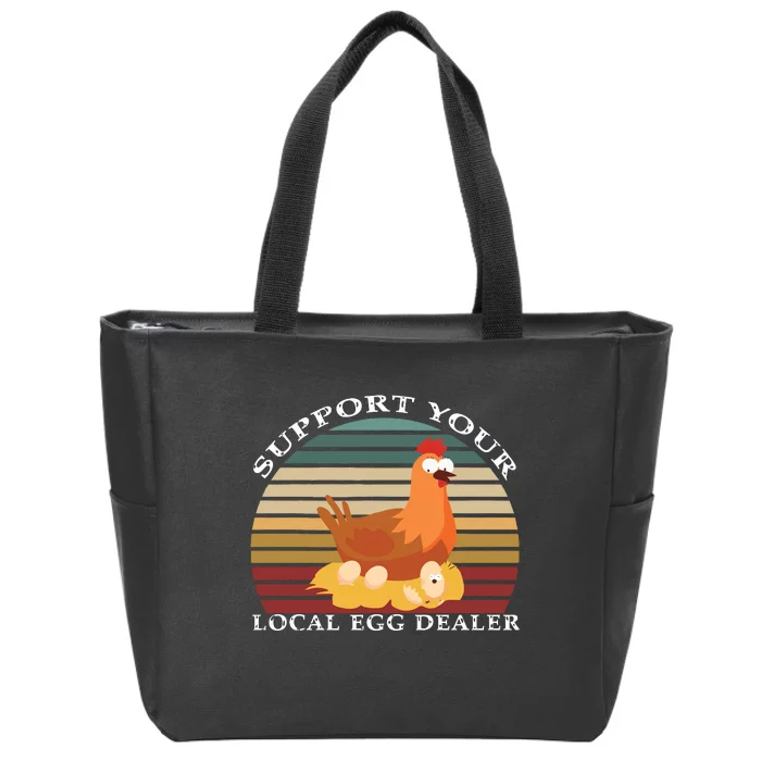 Support Your Local Egg Dealer Farmer Chicken Egg Lover Zip Tote Bag