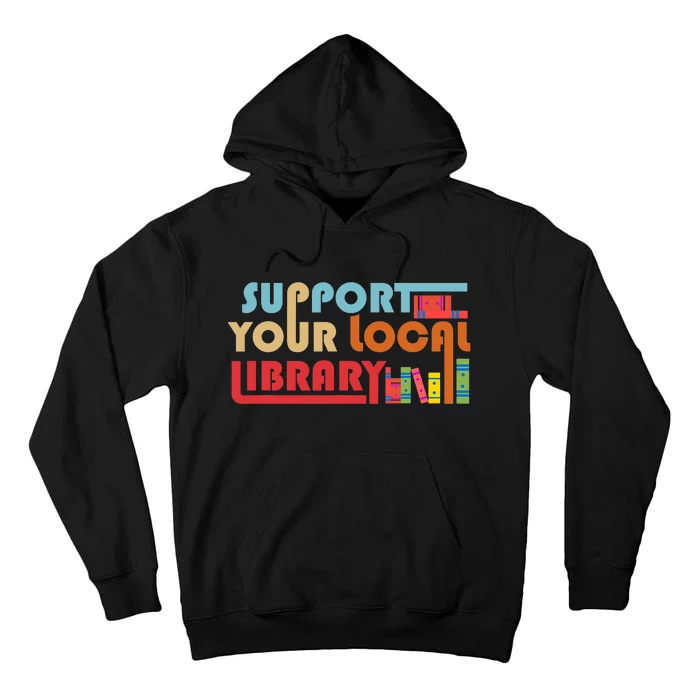 Support Your Local Library Vintage Library Lover Book Lovers Tall Hoodie