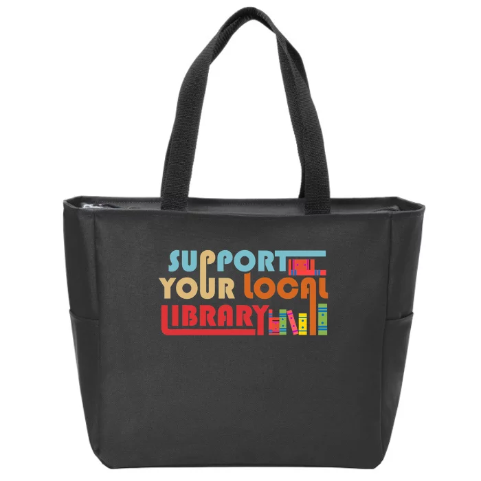 Support Your Local Library Vintage Library Lover Book Lovers Zip Tote Bag