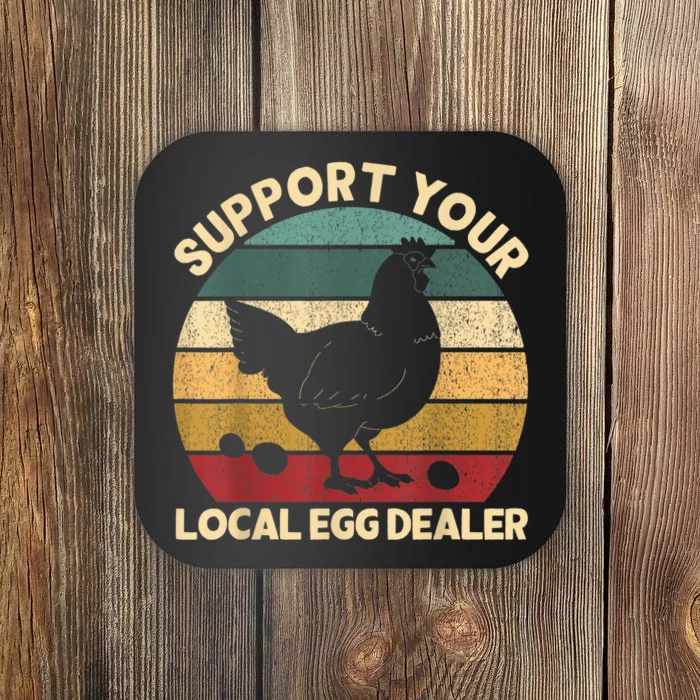 Support Your Local Egg Dealer Farmer Chicken Egg Lover Coaster