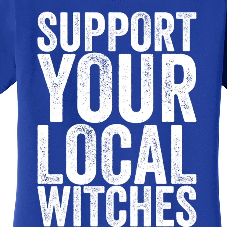 Support Your Local Witches Gift Women's T-Shirt