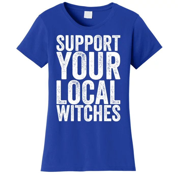 Support Your Local Witches Gift Women's T-Shirt