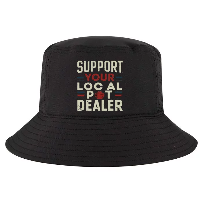 Support Your Local Pot Dealer Funny Pottery Ceramics Artist Cool Comfort Performance Bucket Hat