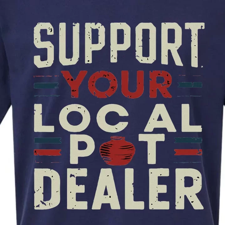 Support Your Local Pot Dealer Funny Pottery Ceramics Artist Sueded Cloud Jersey T-Shirt