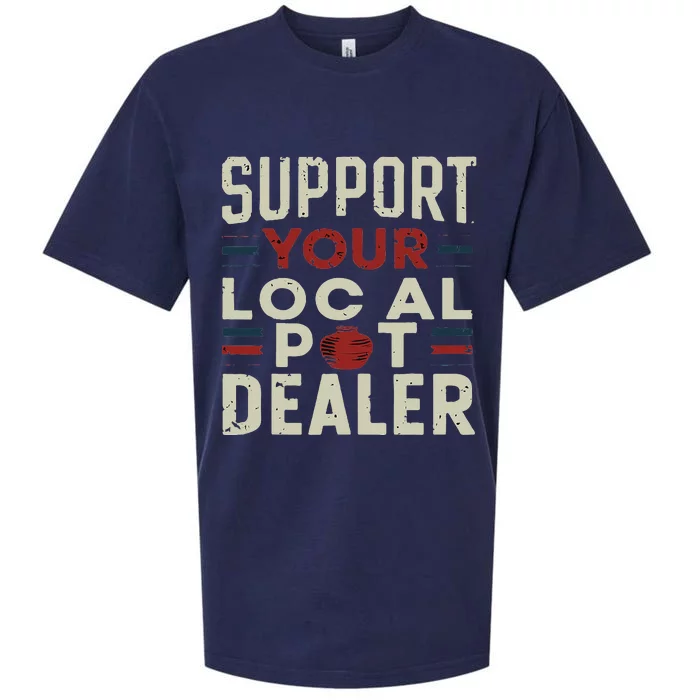 Support Your Local Pot Dealer Funny Pottery Ceramics Artist Sueded Cloud Jersey T-Shirt