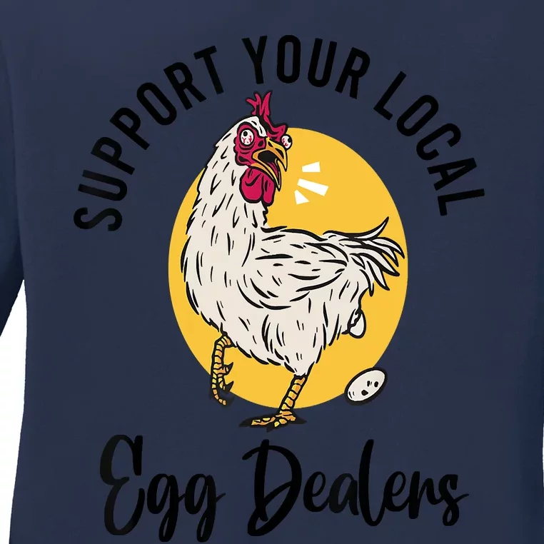 Support Your Local Egg Dealers,Chicken Lover Ladies Long Sleeve Shirt