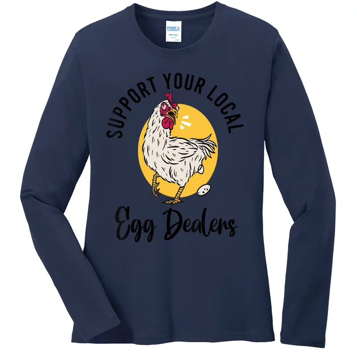 Support Your Local Egg Dealers,Chicken Lover Ladies Long Sleeve Shirt