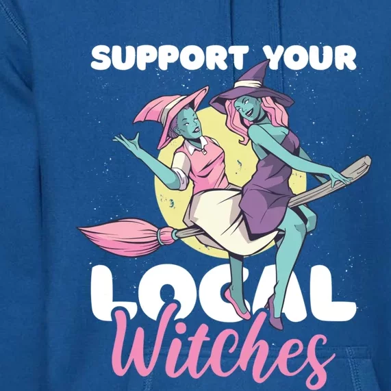 Support Your Local Witches Gift Premium Hoodie