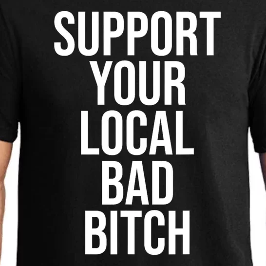 Support Your Local Bad Bitch Funny Sarcastic Pajama Set