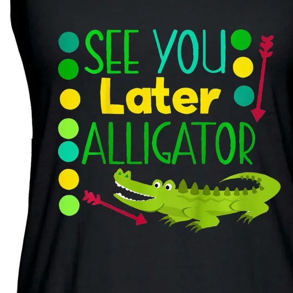 See You Later Alligator Funny Last Day Of School Baby Ladies Essential Flowy Tank