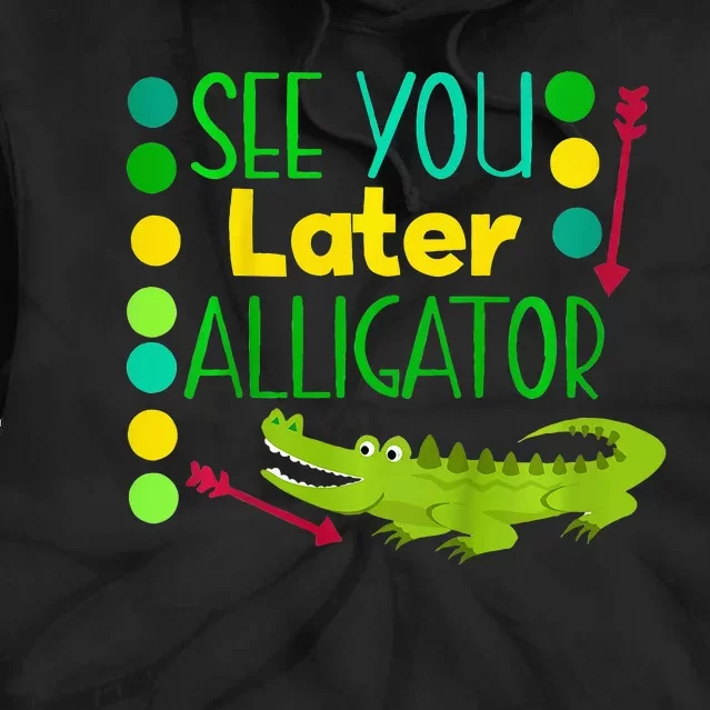 See You Later Alligator Funny Last Day Of School Baby Tie Dye Hoodie