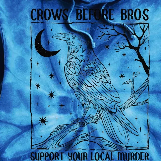 Support Your Local Murder Crows Before Bros Funny Tie Dye Hoodie