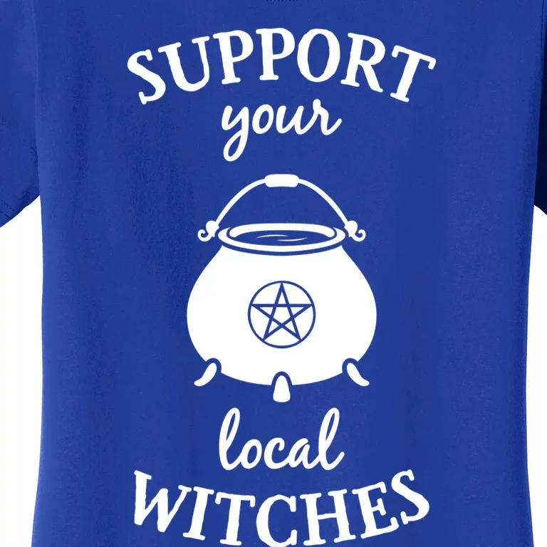 Support Your Local Witches Gift Coven Wicca Party Women's T-Shirt