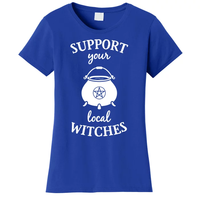 Support Your Local Witches Gift Coven Wicca Party Women's T-Shirt