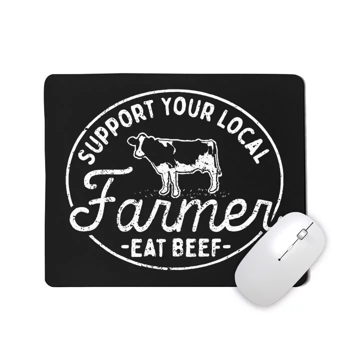 Support Your Local Farmer Eat Beef Mousepad