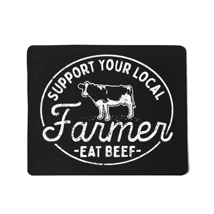 Support Your Local Farmer Eat Beef Mousepad