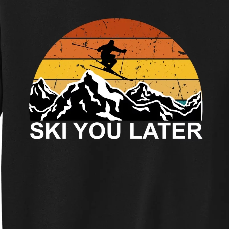 Ski You Later Skiing Retro Sunset Mountain Tall Sweatshirt