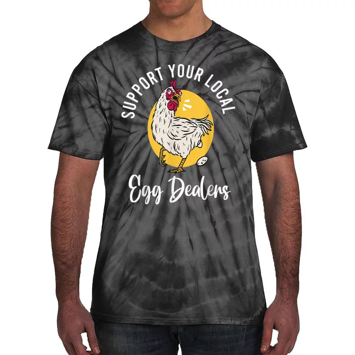 Support Your Local Egg Dealers,Chicken Lover Tie-Dye T-Shirt