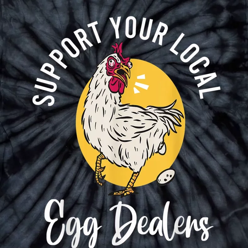 Support Your Local Egg Dealers,Chicken Lover Tie-Dye T-Shirt