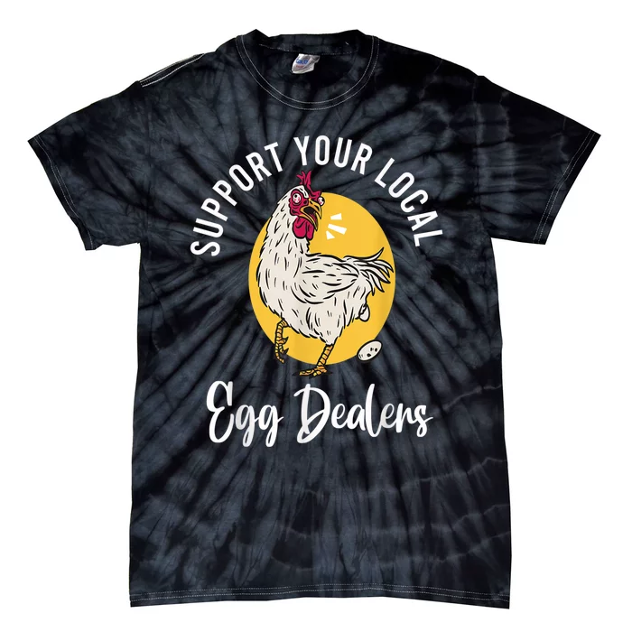 Support Your Local Egg Dealers,Chicken Lover Tie-Dye T-Shirt