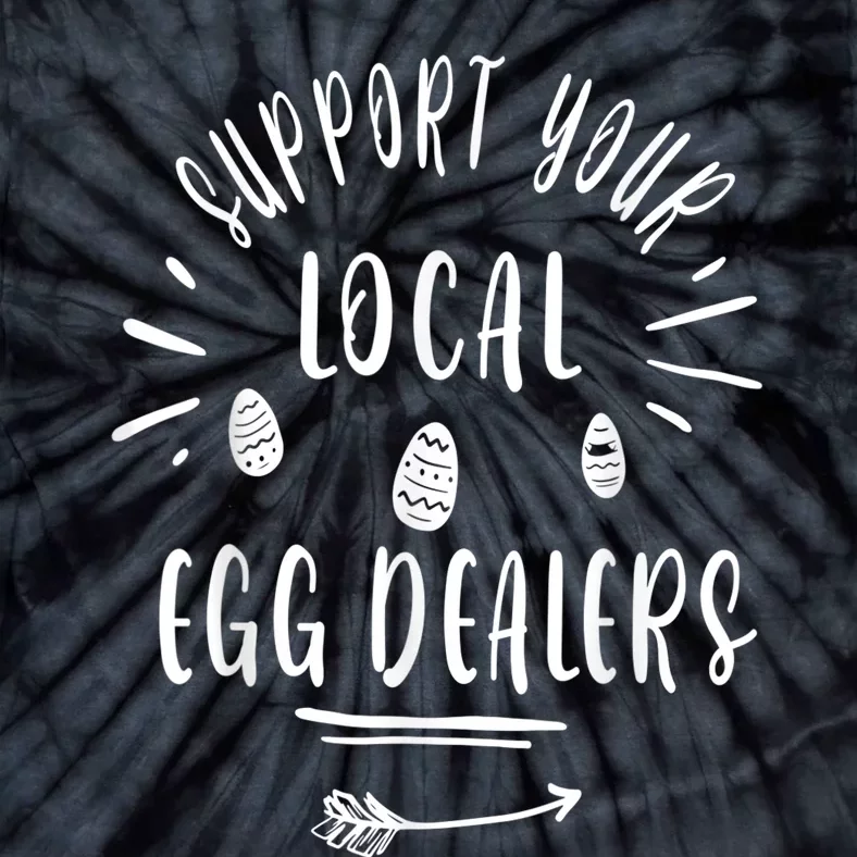 Support Your Local Egg Dealers,Chicken Lover Tie-Dye T-Shirt