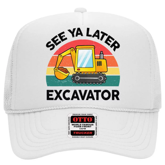 See Ya Later Excavator High Crown Mesh Trucker Hat