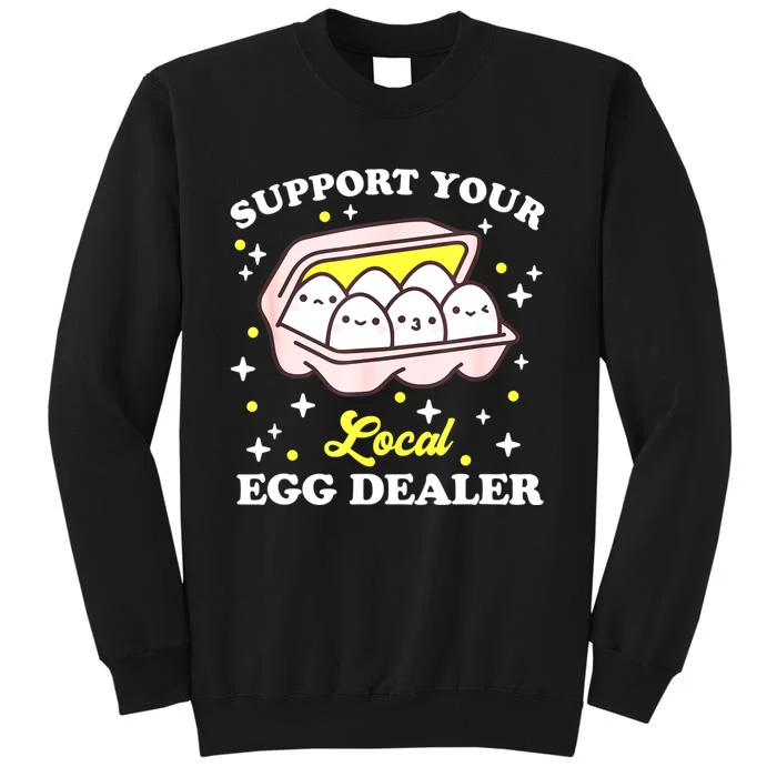 Support Your Local Egg Dealer, Farm Fresh Eggs Funny Farm Tall Sweatshirt