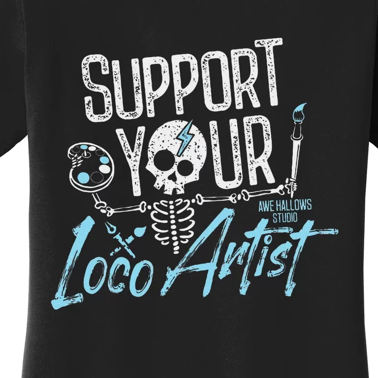 Support Your Loco Artist Creative Design Women's T-Shirt