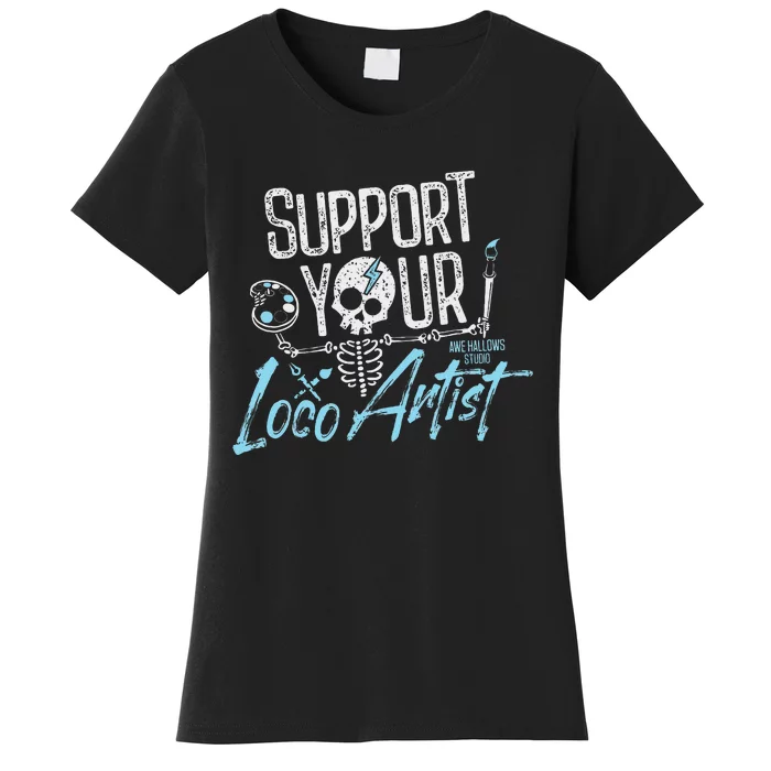 Support Your Loco Artist Creative Design Women's T-Shirt