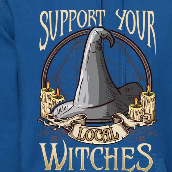 Support Your Local Witch! Funny Halloween Funny Gift Premium Hoodie