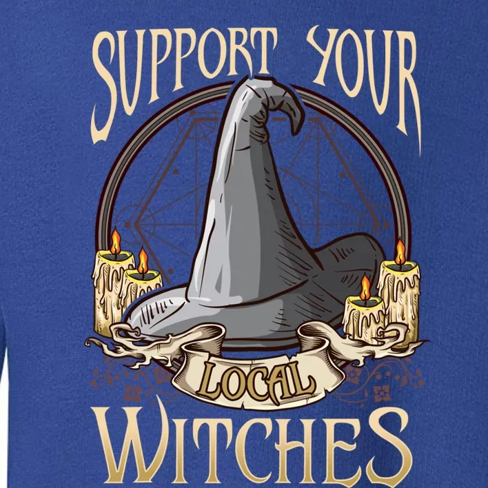 Support Your Local Witch! Funny Halloween Funny Gift Toddler Sweatshirt