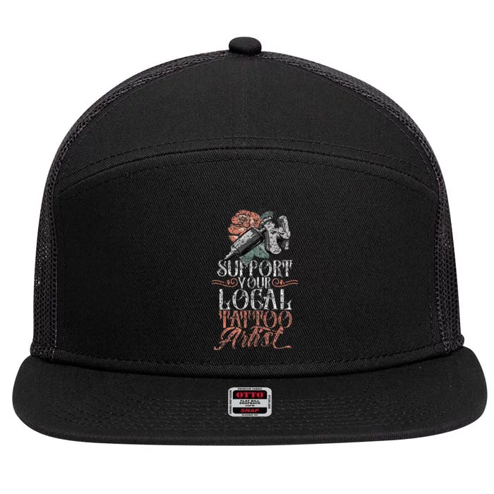 Support Your Local Tattoo Artist Art Job Ink 7 Panel Mesh Trucker Snapback Hat