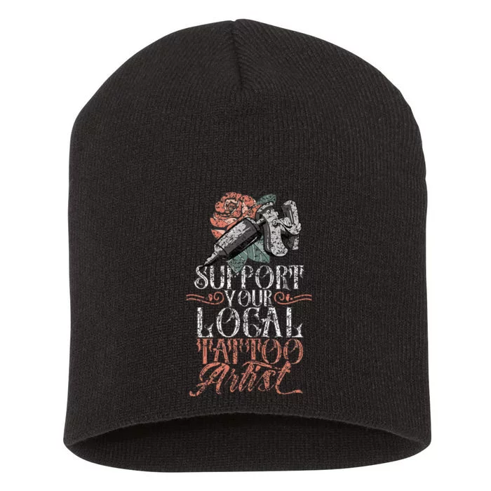 Support Your Local Tattoo Artist Art Job Ink Short Acrylic Beanie