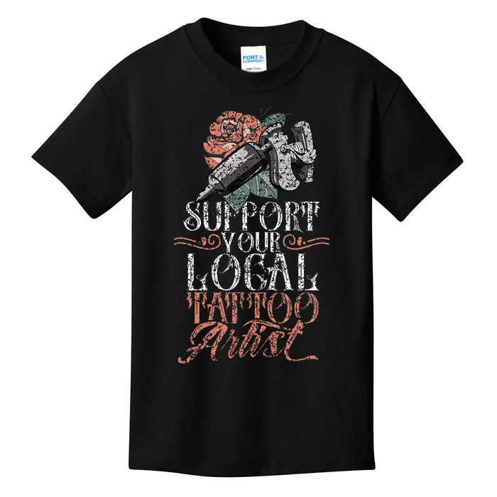 Support Your Local Tattoo Artist Art Job Ink Kids T-Shirt