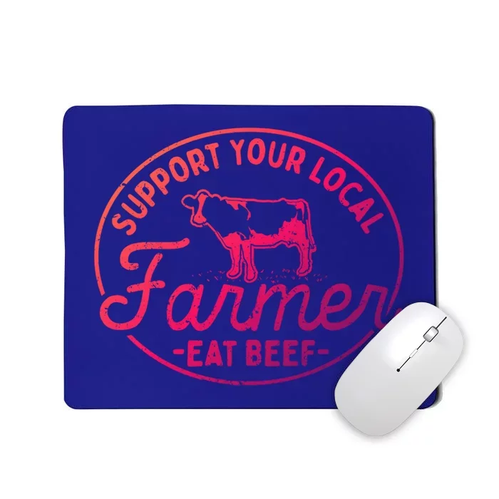 Support Your Local Farmer Eat Beef Gift Mousepad