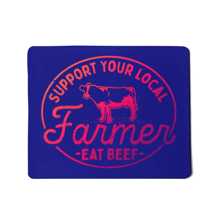 Support Your Local Farmer Eat Beef Gift Mousepad