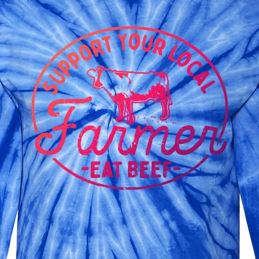 Support Your Local Farmer Eat Beef Gift Tie-Dye Long Sleeve Shirt