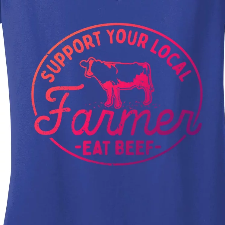 Support Your Local Farmer Eat Beef Gift Women's V-Neck T-Shirt