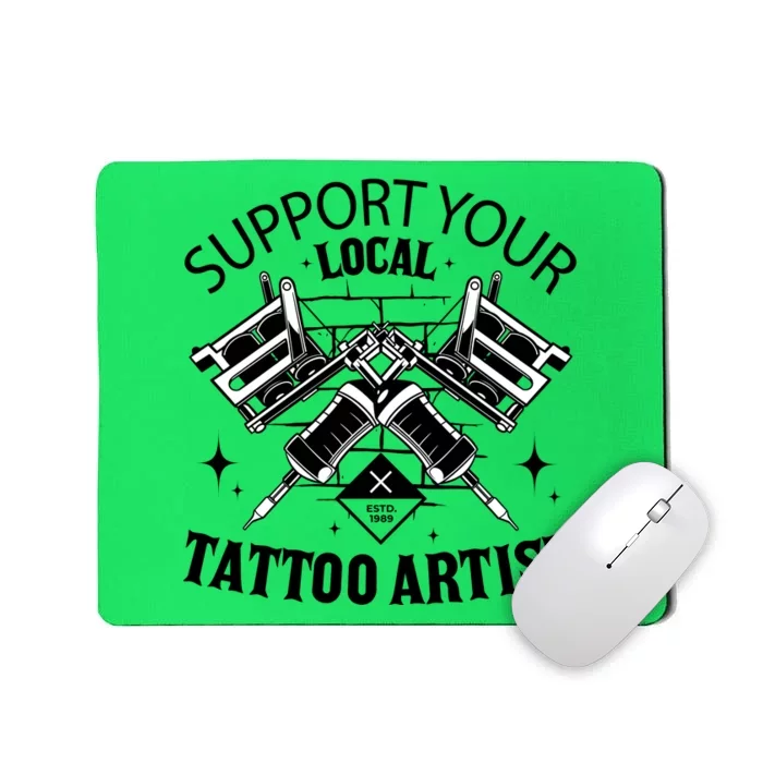 Support Your Local Tattoo Artist Mousepad