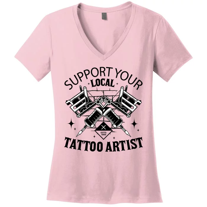 Support Your Local Tattoo Artist Women's V-Neck T-Shirt