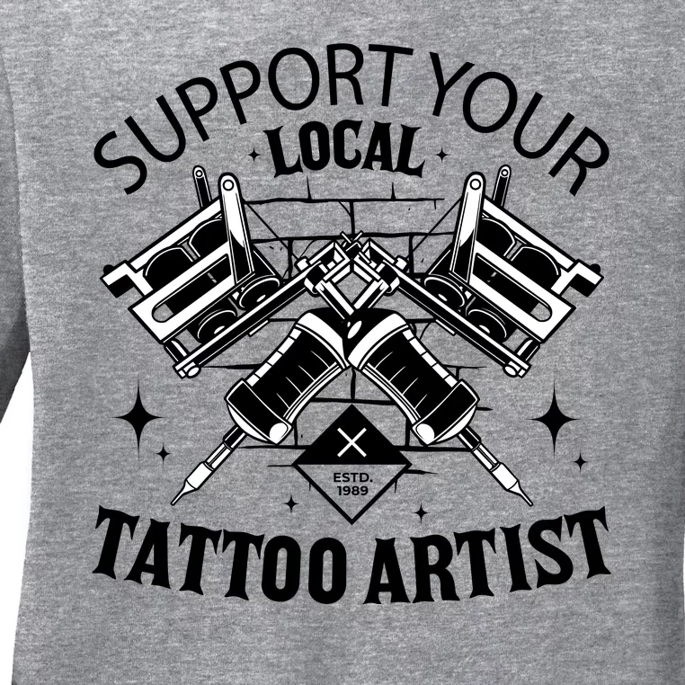 Support Your Local Tattoo Artist Ladies Long Sleeve Shirt