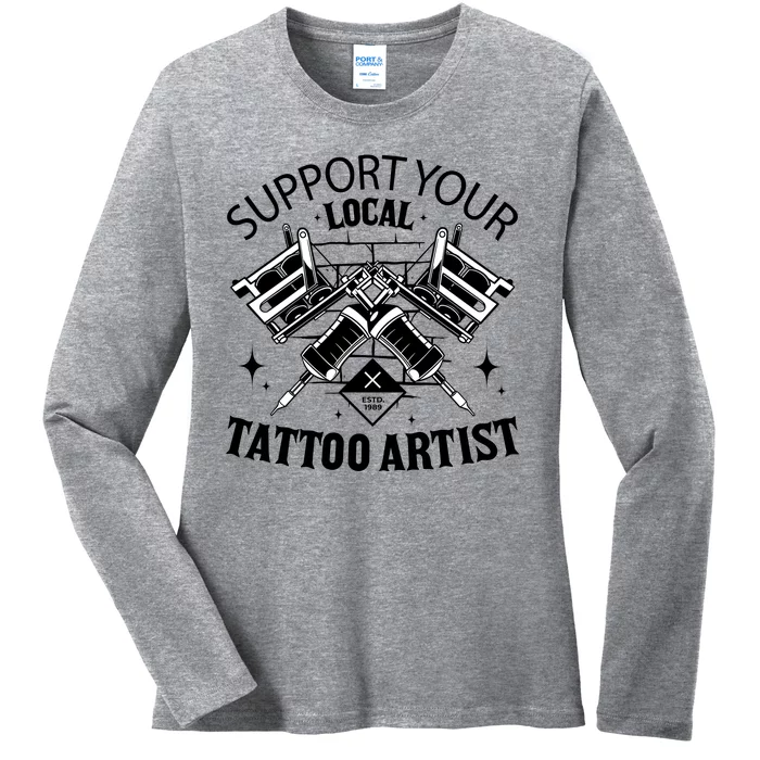 Support Your Local Tattoo Artist Ladies Long Sleeve Shirt