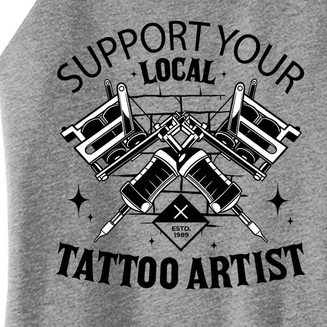 Support Your Local Tattoo Artist Women’s Perfect Tri Rocker Tank