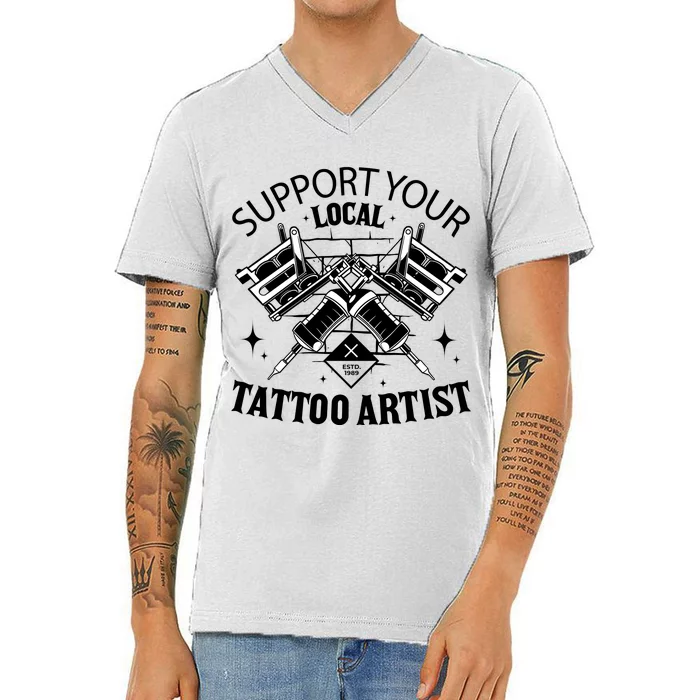 Support Your Local Tattoo Artist V-Neck T-Shirt