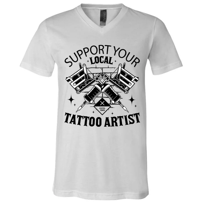 Support Your Local Tattoo Artist V-Neck T-Shirt